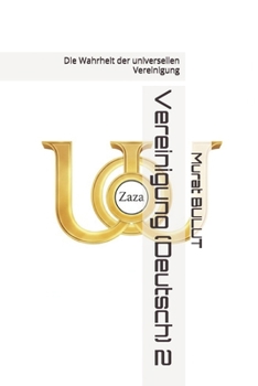 Vereinigung (Deutsch) 2: Die Wahrheit der universellen Vereinigung (German Edition)