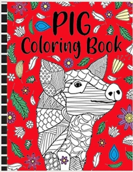 Paperback Pig Coloring Book: or Adults Cute Animal Stress-relief Coloring Book For Adults and Grown-ups Book