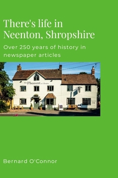There's Life in Neenton, Shropshire: Over 250 years of history in newspaper articles