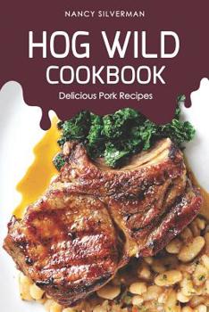 Paperback Hog Wild Cookbook: Delicious Pork Recipes Book