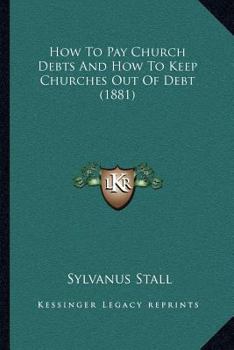 Paperback How To Pay Church Debts And How To Keep Churches Out Of Debt (1881) Book