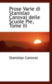 Paperback Prose Varie Di Stanislao Canovai Delle Scuole Pie, Tome III Book