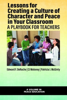 Paperback Lessons for Creating a Culture of Character and Peace in Your Classroom: A Playbook for Teachers Book
