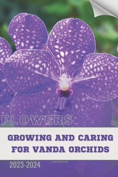 Paperback Growing and Caring for Vanda Orchids: Become flowers expert Book