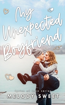 My Unexpected Boyfriend: An Enemies to Lovers Rock Star Romance - Book #10 of the Lyrics of Love