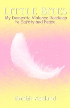 Paperback Little Bites: My Domestic Violence Roadmap to Safety and Peace Book