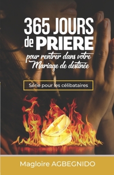 Paperback 365 jours de prière pour rentrer dans votre mariage de destinée: Série pour les célibataires [French] Book