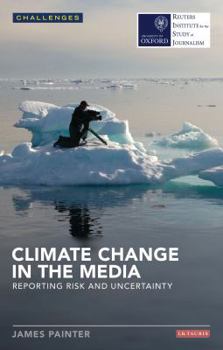Paperback Climate Change in the Media: Reporting Risk and Uncertainty Book