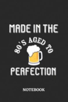 Made in the 80s Aged to perfection Notebook: 6x9 inches - 110 ruled, lined pages • Awesome Vintage Birthday Journal • Cool Gift, Present Idea