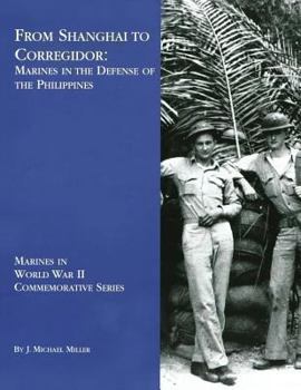 Paperback From Shanghai to Corregidor: Marines in the Defense of the Philippines Book