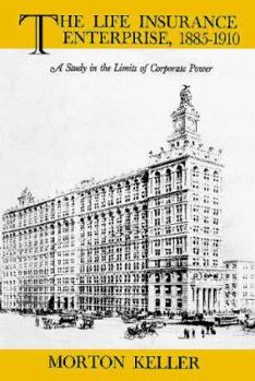 Paperback The Life Insurance Enterprise, 1885-1910: A Study in the Limits of Corporate Power Book