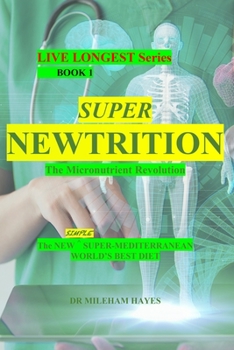 Paperback Live Longest Book 1: Super Newtrition: The Micronutrient Revolution Book