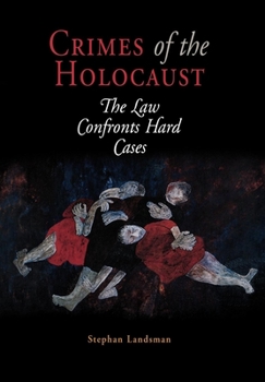 Crimes of the Holocaust: The Law Confronts Hard Cases - Book  of the Pennsylvania Studies in Human Rights