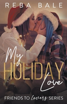 My Holiday Love - Book #7 of the Friends to Lovers