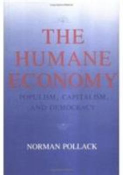 Hardcover The Humane Economy: Populism, Capitalism, and Democracy Book