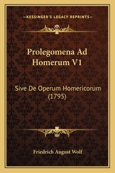 Paperback Prolegomena Ad Homerum V1: Sive De Operum Homericorum (1795) [Latin] Book