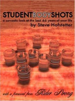 Paperback Student Body Shots: A Sarcastic Look at the Best 4-6 Years of Your Life Book