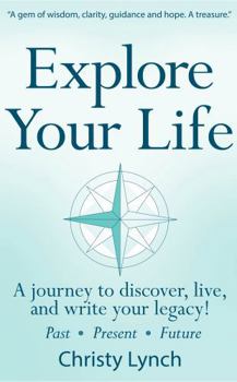 Paperback Explore Your Life: A journey to discover, live, and write your legacy! Book