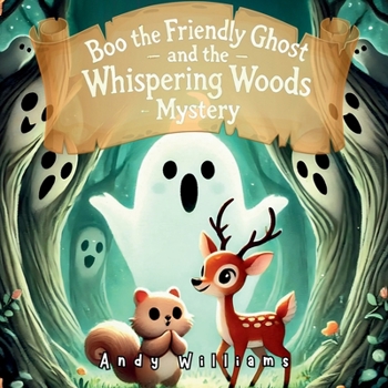 Boo the Friendly Ghost and the Whispering Woods Mystery (Boo the Friendly Ghost Adventures)