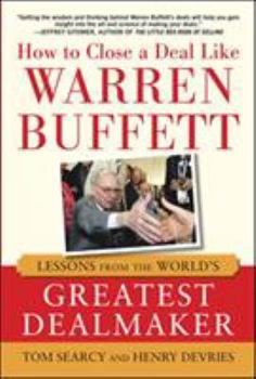 Hardcover How to Close a Deal Like Warren Buffett: Lessons from the World's Greatest Dealmaker Book