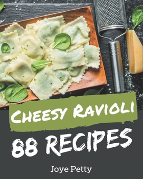 Paperback 88 Cheesy Ravioli Recipes: The Highest Rated Cheesy Ravioli Cookbook You Should Read Book