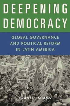 Paperback Deepening Democracy: Global Governance and Political Reform in Latin America Book