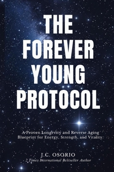 Paperback The Forever Young Protocol: A Proven Longevity and Reverse Aging Blueprint for Energy, Strength, and Vitality Book