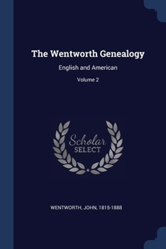 Paperback The Wentworth Genealogy: English and American; Volume 2 Book