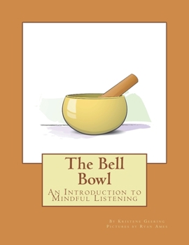 Paperback The Bell Bowl: An Introduction to Mindful Listening Book