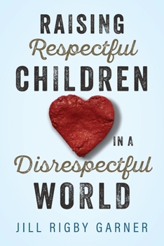 Paperback Raising Respectful Children in a Disrespectful World (3rd Edition) Book