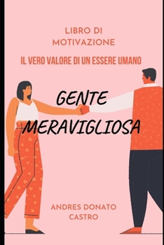 Paperback Gente Meravigliosa: Il Vero Valore Di Un Essere Umano [Italian] Book