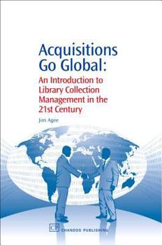 Paperback Acquisitions Go Global: An Introduction to Library Collection Management in the 21st Century Book