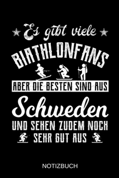 Es gibt viele Biathlonfans aber die besten sind aus Schweden und sehen zudem noch sehr gut aus: A5 Notizbuch | Liniert 120 Seiten | ... | Muttertag | Namenstag (German Edition)