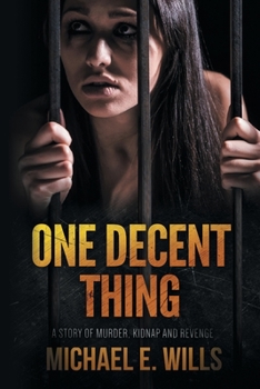 Paperback One Decent Thing: A Story of Kidnap, Intrigue and Murder Book