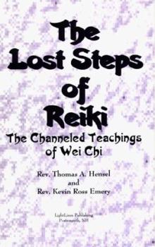 Paperback The Lost Steps of Reiki: The Channeled Messages of Wei Chi Book