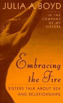 Hardcover Embracing the Fire: Sisters Talk about Sex and Relationships Book