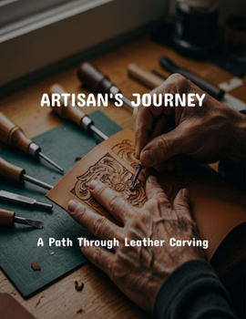 Paperback Artisan'S Journey: A Path Through Leather Carving Book