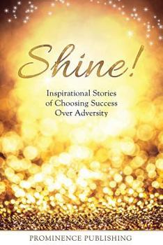 Paperback Shine: Inspirational Stories of Choosing Success Over Adversity Book