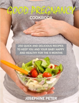 Paperback Good Pregnancy Cookbook: Over 250 Healthy and Affordable Recipes with Common Ingredients Easy to Cook Book