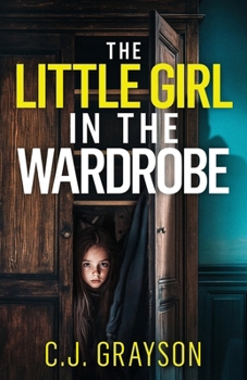 The Little Girl in the Wardrobe: a gripping crime thriller with a huge twist (Tanzy and Byrd Thrillers)