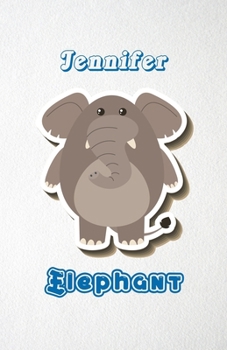 Jennifer Elephant A5 Lined Notebook 110 Pages: Funny Blank Journal For Zoo Wide Animal Nature Lover Relative Family Baby First Last Name. Unique ... Composition Great For Home School Writing