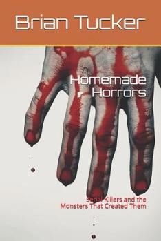 Paperback Homemade Horrors: Serial Killers and the Monsters That Created Them Book