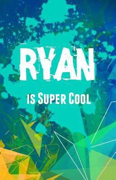 Ryan is Super Cool: Journaling Notebook for Boys