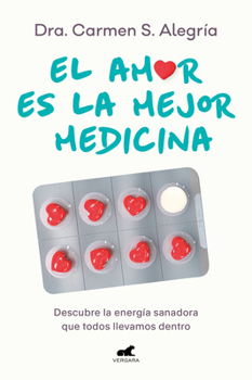 Paperback El Amor Es La Mejor Medicina. Descubre La Energía Sanadora Que Todos Llevamos de Ntro / Love Is the Best Medicine for Healing [Spanish] Book