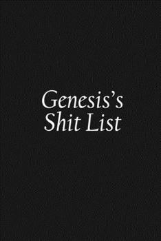 Paperback Genesis's Shit List: Genesis Gift Notebook, Funny Personalized Lined Note Pad for Women Named Genesis, Lined Novelty Journal, Sarcastic Coo Book