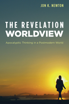 Paperback The Revelation Worldview: Apocalyptic Thinking in a Postmodern World Book