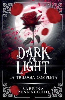 Paperback Dark and Light: La Trilogia Completa [Italian] Book
