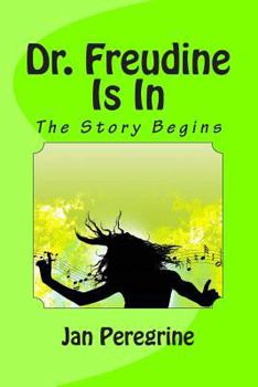 Paperback Dr. Freudine Is In: The Story Begins Book