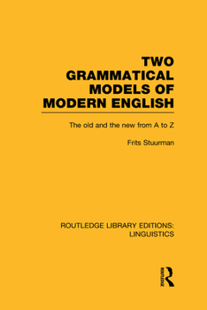 Two Grammatical Models of Modern English: The Old and New from A to Z - Book  of the Routledge Library Editions: Linguistics