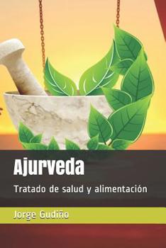 Ajurveda: Tratado de Salud Y Alimentaci�n